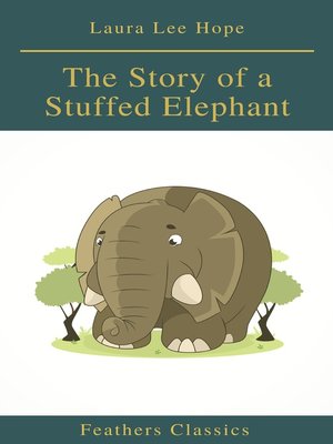 cover image of The Story of a Stuffed Elephant (Feathers Classics)